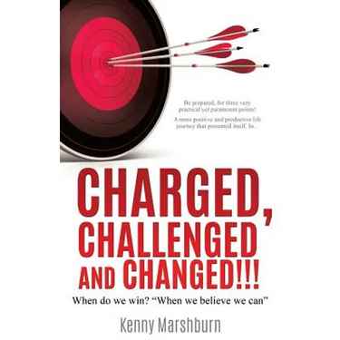Charged, Challenged and Changed!!!