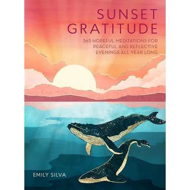 Sunset Gratitude: 365 Hopeful Meditations for Peaceful and Reflective Evenings All Year Long