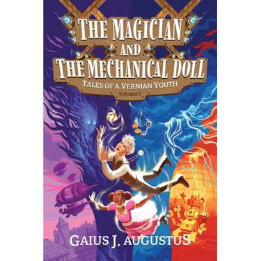 The Magician and the Mechanical Doll, Tales of a Vernian Youth Volume 1: a science fantasy adventure