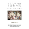 Visionary Creativity: How New Worlds Are Born