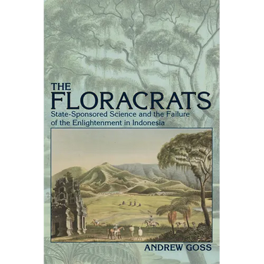 Floracrats: State-Sponsored Science and the Failure of the Enlightenment in Indonesia
