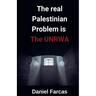 The real Palestinian Problem is The UNRWA