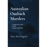 Australian Outback Murders: Three short Australian Mystery Murder Stories