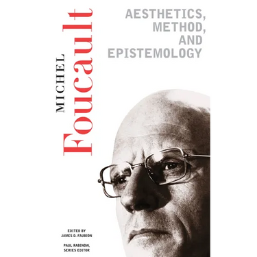 Aesthetics, Method, and Epistemology: Essential Works of Foucault, 1954-1984
