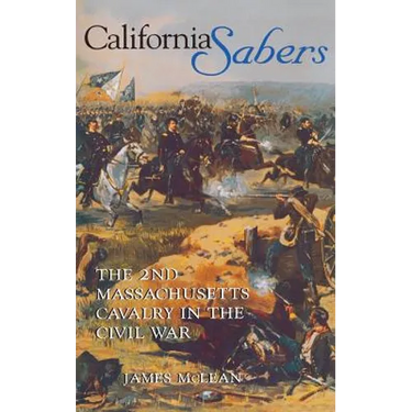 California Sabers: The 2nd Massachusetts Cavalry in the Civil War