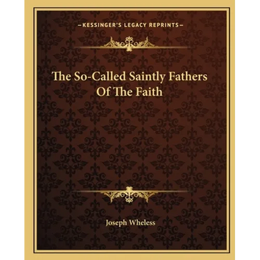 The So-Called Saintly Fathers Of The Faith