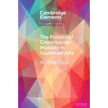 The Politics of Cross-Border Mobility in Southeast Asia