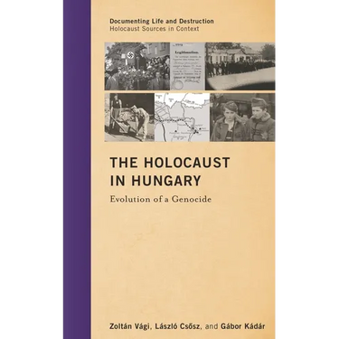 The Holocaust in Hungary: Evolution of a Genocide