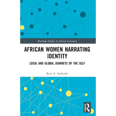 African Women Narrating Identity: Local and Global Journeys of the Self