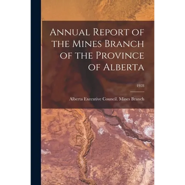 Annual Report of the Mines Branch of the Province of Alberta; 1928