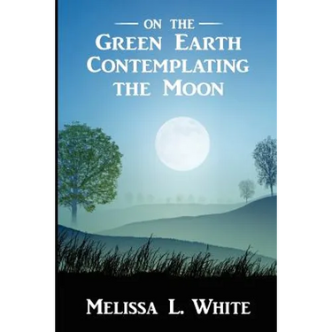 On the Green Earth Contemplating the Moon
