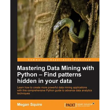 Mastering Data Mining with Python - Find patterns hidden in your data