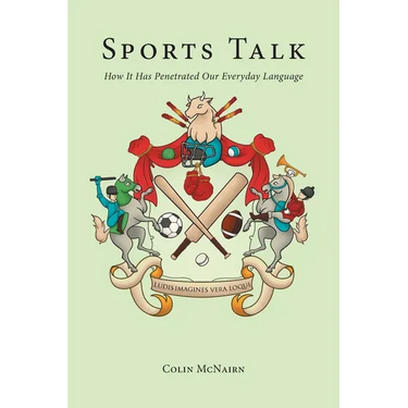 Sports Talk: How It Has Penetrated Our Everyday Language