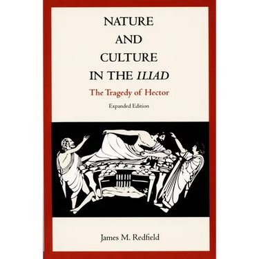 Nature and Culture in the Iliad: The Tragedy of Hector