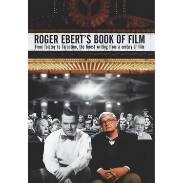 Roger Ebert's Book of Film: From Tolstoy to Tarantino, the Finest Writing from a Century of Film