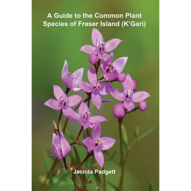A Guide to the Common Plant Species of Fraser Island (K'Gari)