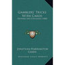 Gamblers' Tricks With Cards: Exposed And Explained (1868)