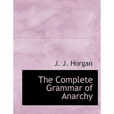 The Complete Grammar of Anarchy