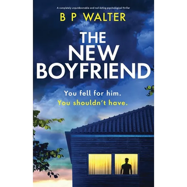 The New Boyfriend: A completely unputdownable and nail-biting psychological thriller