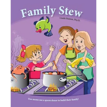 Family Stew: Two moms use a sperm donor to build their family!