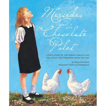 Mercedes and the Chocolate Pilot: A True Story of the Berlin Airlift and the Candy That Dropped from the Sky