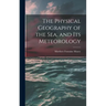 The Physical Geography of the Sea, and Its Meteorology