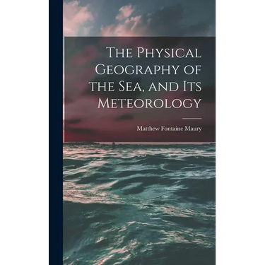 The Physical Geography of the Sea, and Its Meteorology