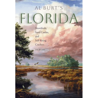 Al Burt's Florida: Snowbirds, Sand Castles, and Self-Rising Crackers