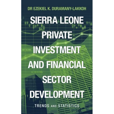 Sierra Leone Private Investment and Financial Sector Development: Trends and Statistics