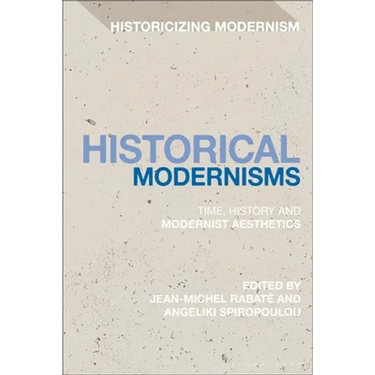 Historical Modernisms: Time, History and Modernist Aesthetics