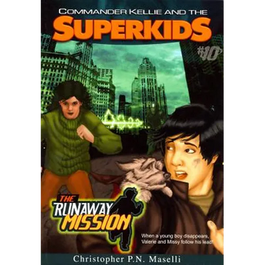 Commander Kellie and the Superkids-The Runaway Mission Novel #10