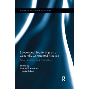 Educational Leadership as a Culturally-Constructed Practice: New Directions and Possibilities