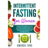 Intermittent fasting for women: A Simple Guide for Beginners to Heal Your Body, Lose Weight, and Burn Fat Even if You Are Over 50. Self-Cleansing Meth