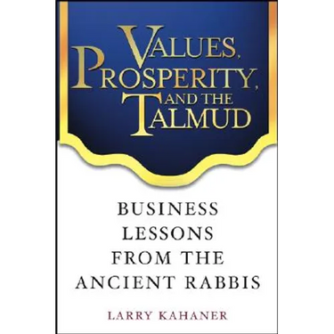 Values, Prosperity, and the Talmud: Business Lessons from the Ancient Rabbis