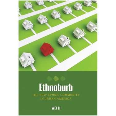 Ethnoburb: The New Ethnic Community in Urban America
