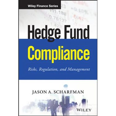 Hedge Fund Compliance: Risks, Regulation, and Management