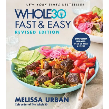 The Whole30 Fast & Easy Cookbook Revised Edition