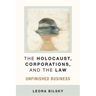 The Holocaust, Corporations, and the Law: Unfinished Business