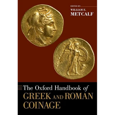 The Oxford Handbook of Greek and Roman Coinage