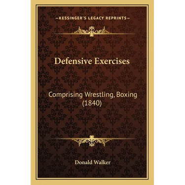 Defensive Exercises: Comprising Wrestling, Boxing (1840)