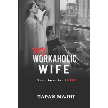 My Workaholic Wife: Yes...Love Isn't SEX