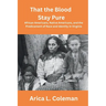 That the Blood Stay Pure: African Americans, Native Americans, and the Predicament of Race and Identity in Virginia