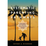 Systematic Parenting Pathways: Principles for Raising Great Human Beings