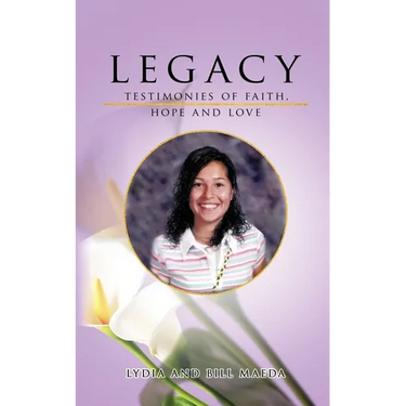 Legacy: Testimonies of Faith, Hope and Love