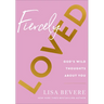 Fiercely Loved: God's Wild Thoughts about You