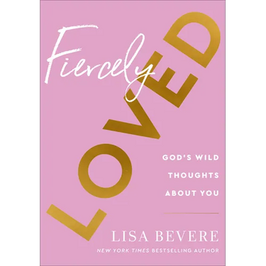 Fiercely Loved: God's Wild Thoughts about You