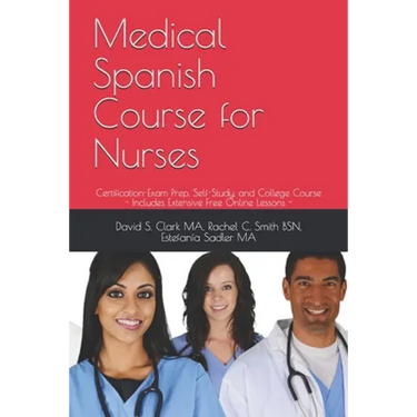 Medical Spanish Course for Nurses: Certification-Exam Prep, Self-Study, and College Course