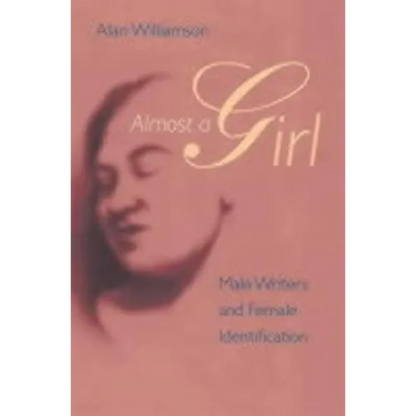 Almost a Girl: Male Writers and Female Identification