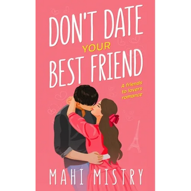 Don't Date Your Best Friend: A Friends to Lovers Steamy Romance