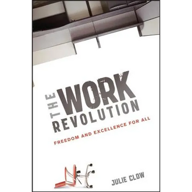 The Work Revolution: Freedom and Excellence for All